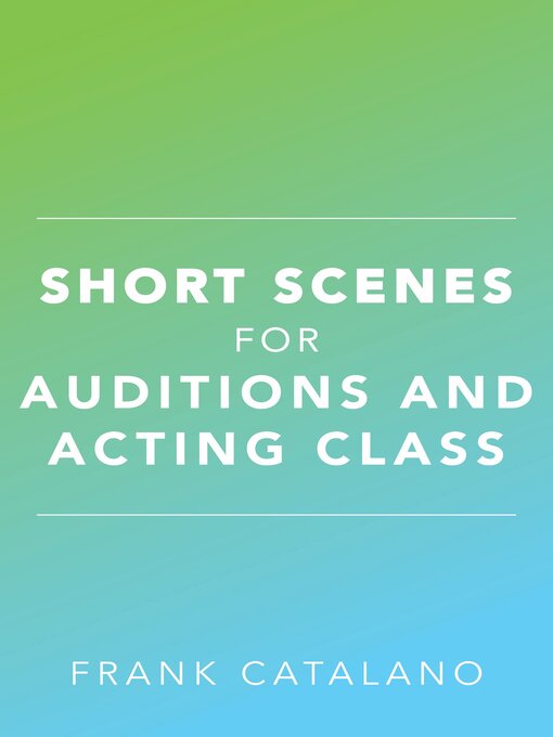 Title details for Short Scenes for Auditions and Acting Class by Frank Catalano - Available